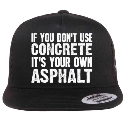 Funny Concrete Asphalt Art For Men Women Concrete Finisher Flatbill Hat