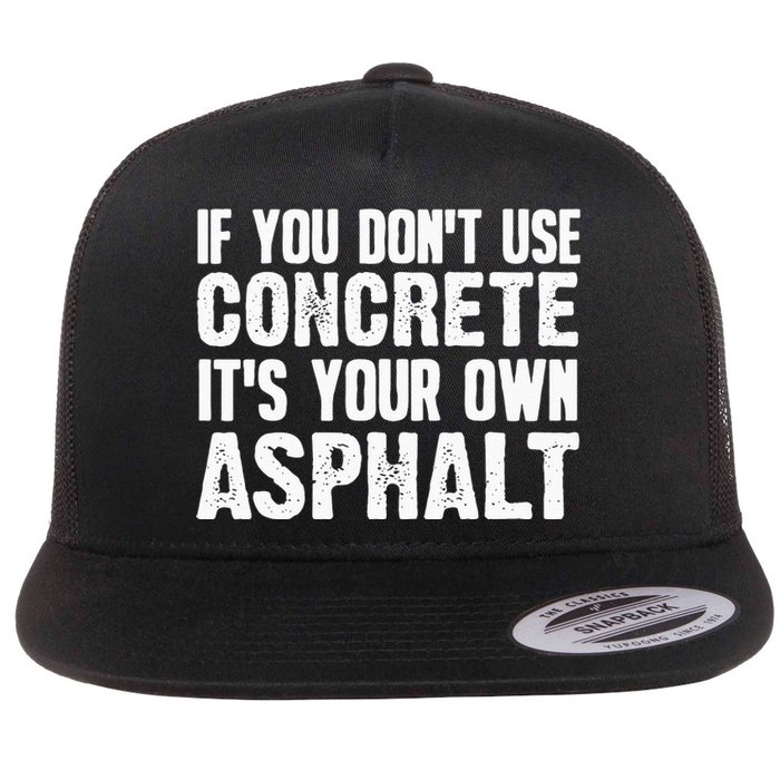 Funny Concrete Asphalt Art For Men Women Concrete Finisher Flat Bill Trucker Hat