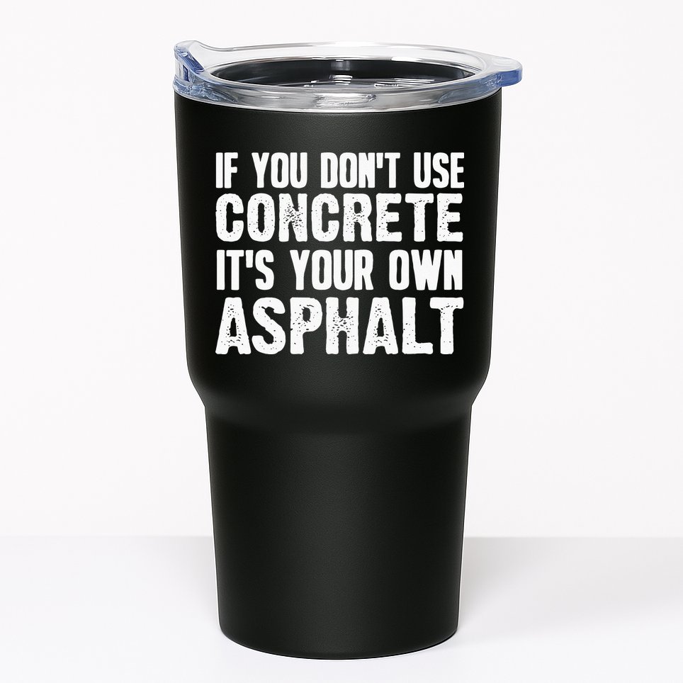 Funny Concrete Asphalt Art For Men Women Concrete Finisher Tumbler