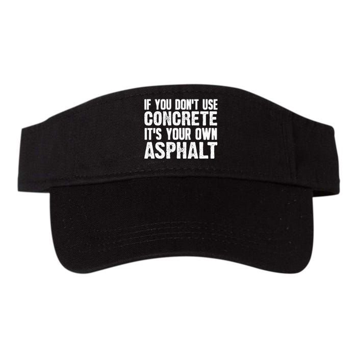 Funny Concrete Asphalt Art For Men Women Concrete Finisher Valucap Bio-Washed Visor