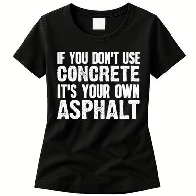 Funny Concrete Asphalt Art For Men Women Concrete Finisher Womens T-Shirt