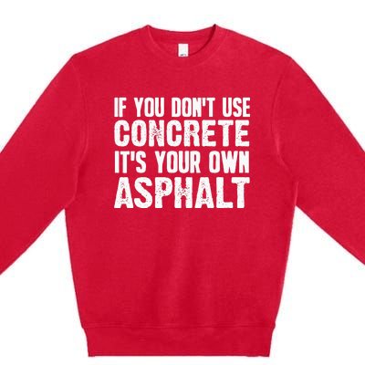 Funny Concrete Asphalt Art For Men Women Concrete Finisher Premium Crewneck Sweatshirt