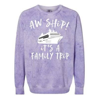 Family Cruise Aw Ship Its A Family Trip Gift Colorblast Crewneck Sweatshirt