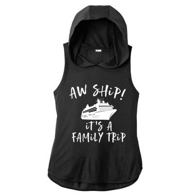 Family Cruise Aw Ship Its A Family Trip Gift Ladies PosiCharge Tri-Blend Wicking Draft Hoodie Tank