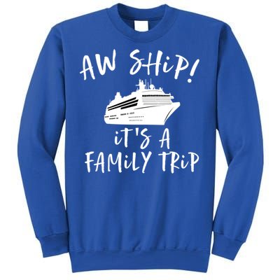 Family Cruise Aw Ship Its A Family Trip Gift Sweatshirt