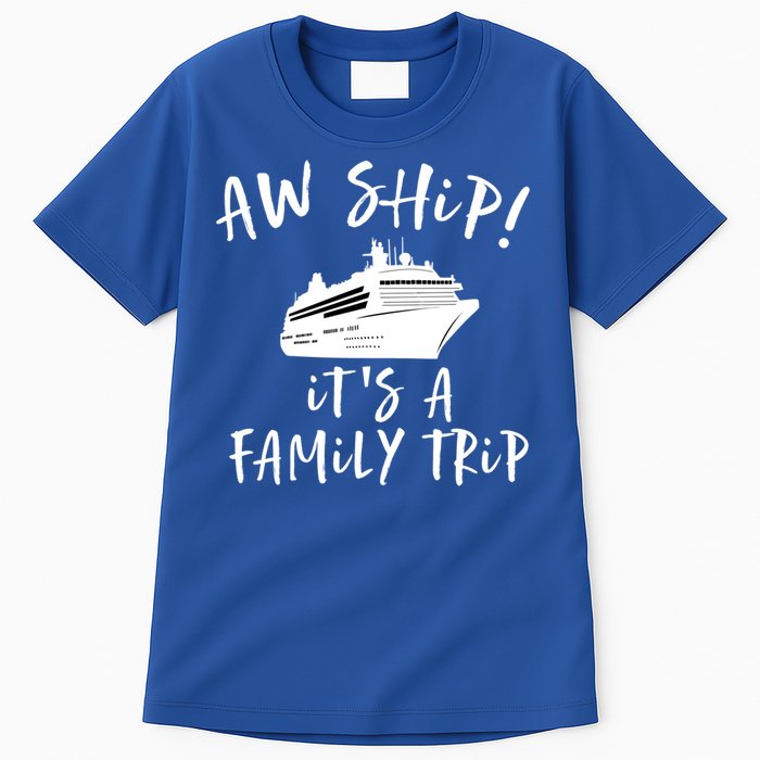 Family Cruise Aw Ship Its A Family Trip Gift Tall T-Shirt