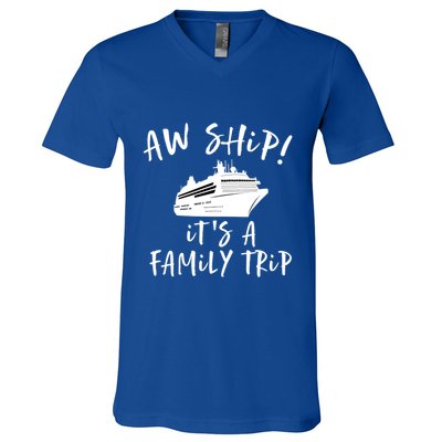 Family Cruise Aw Ship Its A Family Trip Gift V-Neck T-Shirt