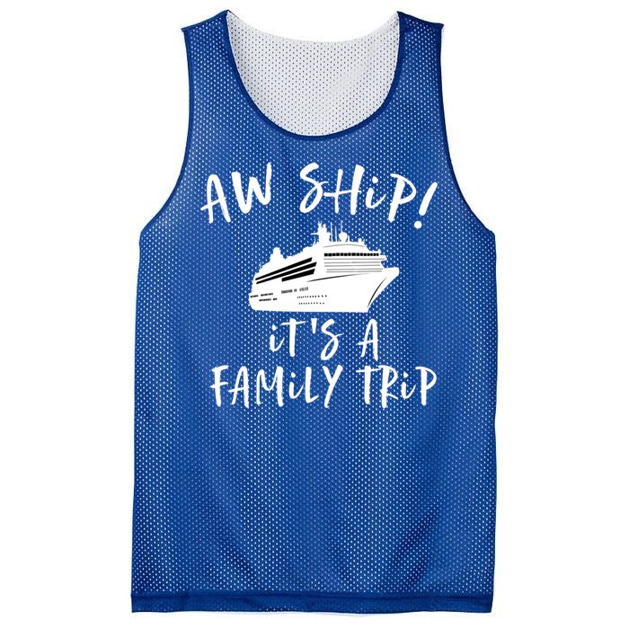 Family Cruise Aw Ship Its A Family Trip Gift Mesh Reversible Basketball Jersey Tank