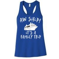 Family Cruise Aw Ship Its A Family Trip Gift Women's Racerback Tank