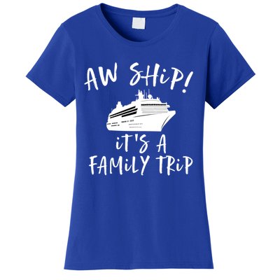 Family Cruise Aw Ship Its A Family Trip Gift Women's T-Shirt