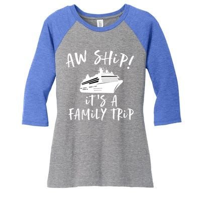 Family Cruise Aw Ship Its A Family Trip Gift Women's Tri-Blend 3/4-Sleeve Raglan Shirt