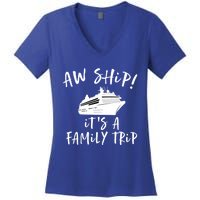 Family Cruise Aw Ship Its A Family Trip Gift Women's V-Neck T-Shirt