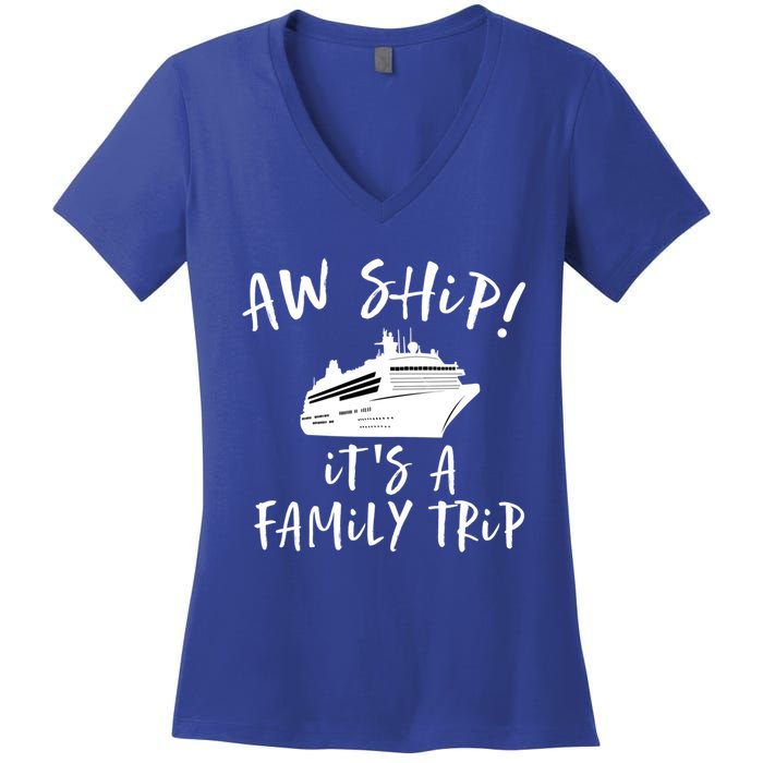 Family Cruise Aw Ship Its A Family Trip Gift Women's V-Neck T-Shirt