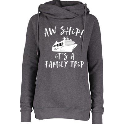 Family Cruise Aw Ship Its A Family Trip Gift Womens Funnel Neck Pullover Hood