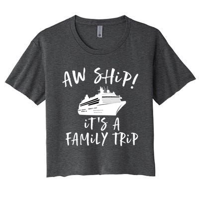 Family Cruise Aw Ship Its A Family Trip Gift Women's Crop Top Tee