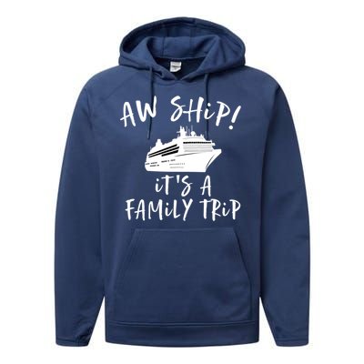 Family Cruise Aw Ship Its A Family Trip Gift Performance Fleece Hoodie