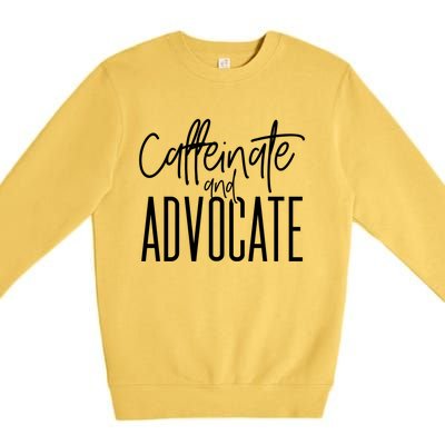 Funny Caffeinate And Advocate Cool Gift Best Gift Idea For Sped Funny Gift Premium Crewneck Sweatshirt