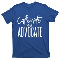 Funny Caffeinate And Advocate Cool Gift Best Gift Idea For Sped Funny Gift T-Shirt