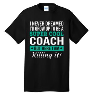 Funny Coach Appreciation Thank You Gift Tall T-Shirt