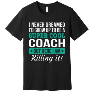 Funny Coach Appreciation Thank You Gift Premium T-Shirt