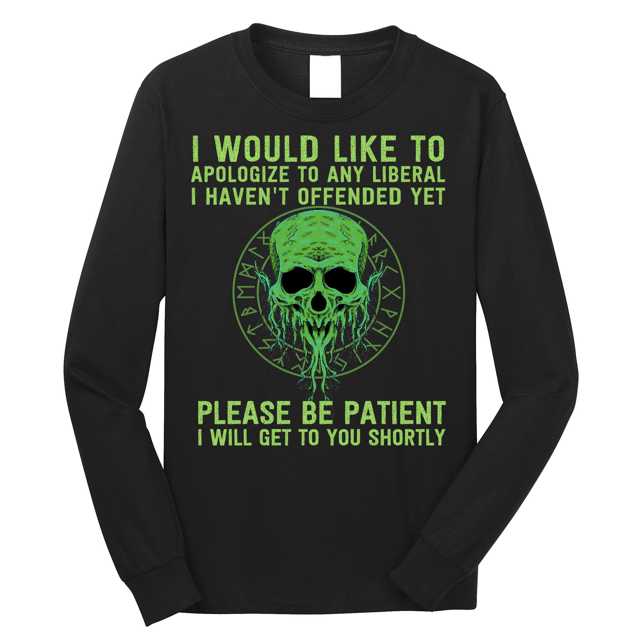 Funny Conservative Anti Woke Politically Incorrect Long Sleeve Shirt