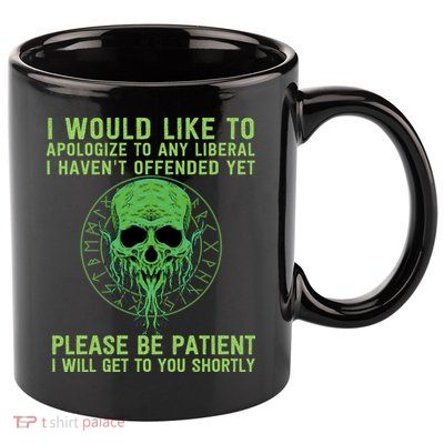 Funny Conservative Anti Woke Politically Incorrect 11oz C Handle Ceramic Mug