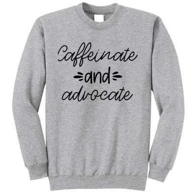 Funny Caffeinate and Advocate - best gifts idea for SPED Tall Sweatshirt