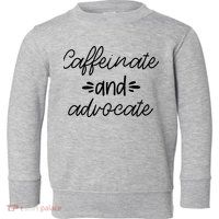 Funny Caffeinate and Advocate - best gifts idea for SPED Toddler Sweatshirt