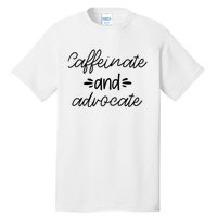 Funny Caffeinate and Advocate - best gifts idea for SPED Tall T-Shirt