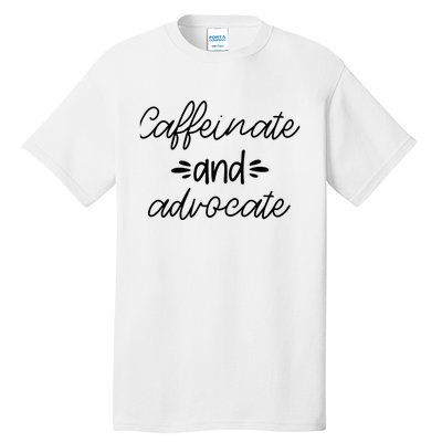 Funny Caffeinate and Advocate - best gifts idea for SPED Tall T-Shirt