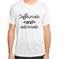 Funny Caffeinate and Advocate - best gifts idea for SPED Adult ChromaSoft Performance T-Shirt