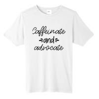 Funny Caffeinate and Advocate - best gifts idea for SPED Tall Fusion ChromaSoft Performance T-Shirt