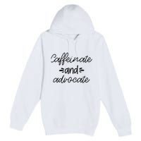 Funny Caffeinate and Advocate - best gifts idea for SPED Premium Pullover Hoodie