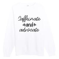 Funny Caffeinate and Advocate - best gifts idea for SPED Premium Crewneck Sweatshirt