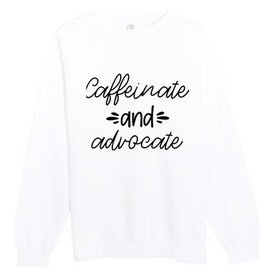 Funny Caffeinate and Advocate - best gifts idea for SPED Premium Crewneck Sweatshirt