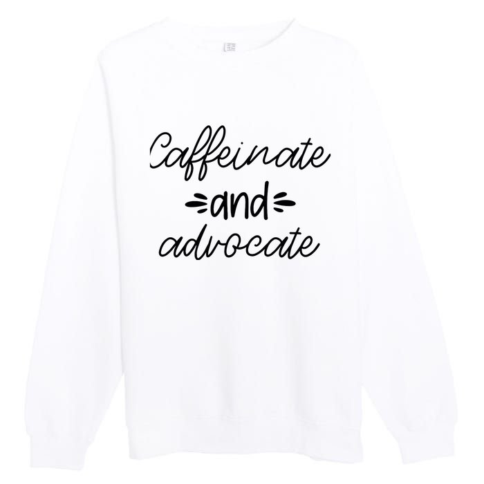 Funny Caffeinate and Advocate - best gifts idea for SPED Premium Crewneck Sweatshirt