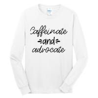 Funny Caffeinate and Advocate - best gifts idea for SPED Tall Long Sleeve T-Shirt