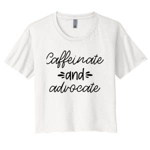 Funny Caffeinate and Advocate - best gifts idea for SPED Women's Crop Top Tee