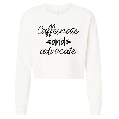 Funny Caffeinate and Advocate - best gifts idea for SPED Cropped Pullover Crew