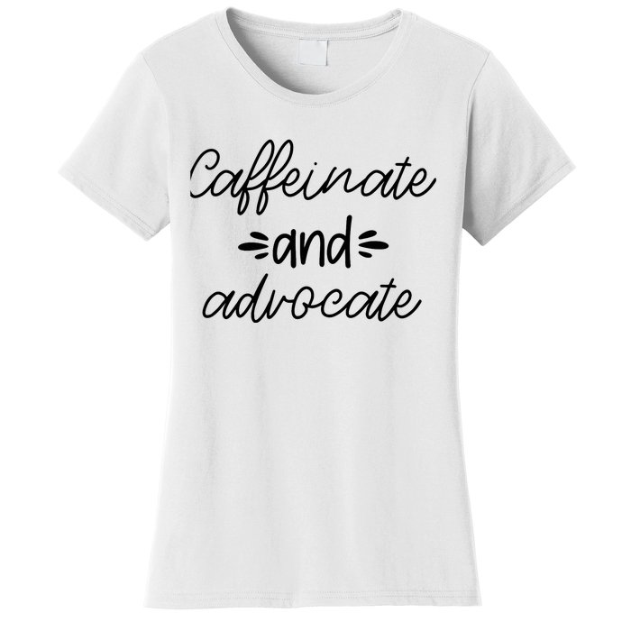 Funny Caffeinate and Advocate - best gifts idea for SPED Women's T-Shirt