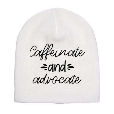 Funny Caffeinate and Advocate - best gifts idea for SPED Short Acrylic Beanie