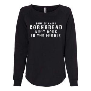 Funny Cornbread AinT Done In The Middle Small Town Country Redneck Hillbilly Cu Womens California Wash Sweatshirt