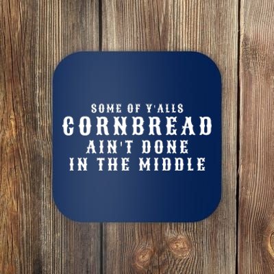 Funny Cornbread AinT Done In The Middle Small Town Country Redneck Hillbilly Cu Coaster