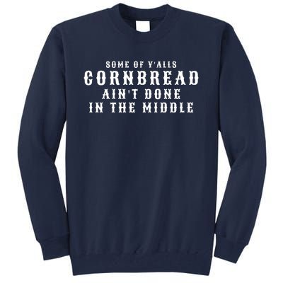 Funny Cornbread AinT Done In The Middle Small Town Country Redneck Hillbilly Cu Tall Sweatshirt