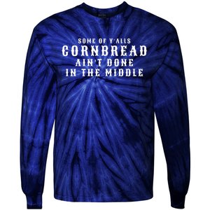 Funny Cornbread AinT Done In The Middle Small Town Country Redneck Hillbilly Cu Tie-Dye Long Sleeve Shirt