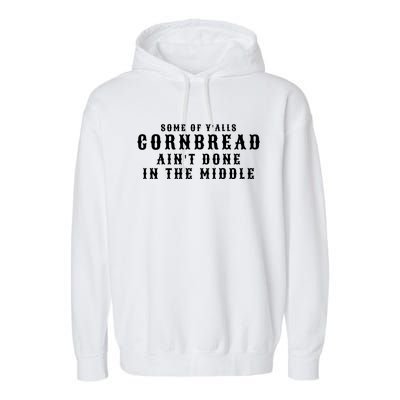 Funny Cornbread AinT Done In The Middle Small Town Country Redneck Hillbilly Cu Garment-Dyed Fleece Hoodie