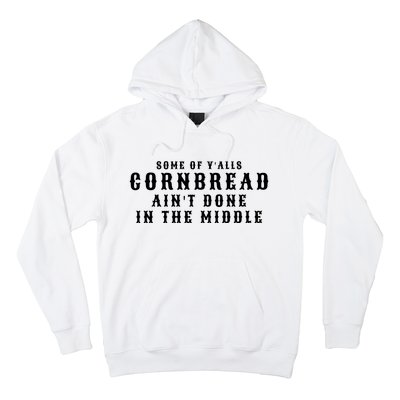 Funny Cornbread AinT Done In The Middle Small Town Country Redneck Hillbilly Cu Hoodie