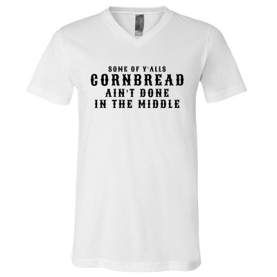 Funny Cornbread AinT Done In The Middle Small Town Country Redneck Hillbilly Cu V-Neck T-Shirt