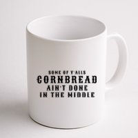 Funny Cornbread AinT Done In The Middle Small Town Country Redneck Hillbilly Cu Coffee Mug