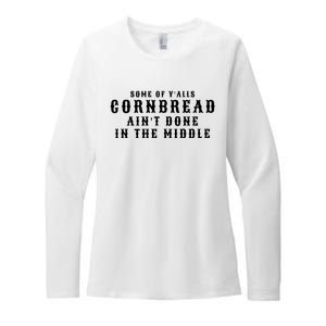 Funny Cornbread AinT Done In The Middle Small Town Country Redneck Hillbilly Cu Womens CVC Long Sleeve Shirt